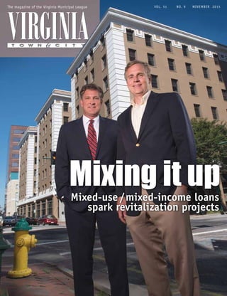 VOL. 51 NO. 9 NOVEMBER 2015The magazine of the Virginia Municipal League
Mixing it upMixed-use /mixed-income loans
spark revitalization projects
 