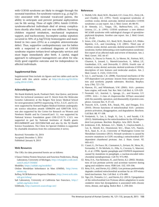 with CODAS syndrome are likely to struggle through the
neonatal transition. For syndrome variants (e.g., p.Arg721-
Gly) associated with neonatal vocal-cord paresis, the
ability to anticipate and prevent perinatal asphyxiation
can be life saving. Three of eight (38%) Amish CODAS-
syndrome-affected individuals died of airway complica-
tions shortly after birth, and one was stillborn. Surviving
children required intubation, mechanical respiratory
support, and tracheostomy. Incomplete cardiac septation
occurred in 50% of p.Arg721Gly homozygotes and mani-
fested in two cases (25%) as a complete atrioventricular
defect. Thus, supportive cardiopulmonary care for babies
with a suspected or conﬁrmed diagnosis of CODAS
syndrome requires tertiary-level subspecialty services and
must begin immediately after birth. A careful, staged
approach to subsequent management can allow for rela-
tively good cognitive outcome and for independence in
affected individuals.
Supplemental Data
Supplemental Data include six ﬁgures and two tables and can be
found with this article online at http://dx.doi.org/10.1016/
j.ajhg.2014.12.003.
Acknowledgments
We thank Kimberly Jacob, Prashant Patel, Ana Quiroz, and Jennie
Silver for technical assistance and D. Streck from the Molecular
Genetics Laboratory at the Rutgers New Jersey Medical School
for next-generation mtDNA sequencing. R.N.J., E.G.P., and K.A.S.
were supported by Howard Hughes Medical Institute undergradu-
ate science education awards 52006294 and 52007538. R.N.J.
was also supported by the Center for Research on Women and
Newborn Health and by ConnectCare3. I.L. was supported by
National Science Foundation grant CHE-1213175. C.K.S. was
supported in part by National Institutes of Health grants
R01GM084039 and 1R21NS067668 and also by the NJ Health
Science Foundation. The Clinic for Special Children is supported
by charitable donations from the communities it serves.
Received: November 16, 2014
Accepted: December 5, 2014
Published: January 8, 2015
Web Resources
The URLs for data presented herein are as follows:
I-Tasser Online Protein Structure and Function Predictions, Zhang
Laboratory, University of Michigan, http://zhanglab.ccmb.med.
umich.edu/I-TASSER/
Modeller, https://salilab.org/modeller/
Online Mendelian Inheritance in Man (OMIM), http://www.
omim.org
RefSeq: NCBI Reference Sequence Database, http://www.ncbi.nlm.
nih.gov/refseq/
Sali Laboratory, University of California San Francisco, http://
salilab.org/index.html
SAMtools, http://samtools.sourceforge.net/
References
1. Shebib, S.M., Reed, M.H., Shuckett, E.P., Cross, H.G., Perry, J.B.,
and Chudley, A.E. (1991). Newly recognized syndrome of
cerebral, ocular, dental, auricular, skeletal anomalies: CODAS
syndrome—a case report. Am. J. Med. Genet. 40, 88–93.
2. de Almeida, J.C., Vargas, F.R., Barbosa-Neto, J.G., and
Llerena, J.C., Jr. (1995). CODAS syndrome: a new distinct
MCA/MR syndrome with radiological changes of spondyloe-
piphyseal dysplasia. Another case report. Am. J. Med. Genet.
55, 19–20.
3. Innes, A.M., Chudley, A.E., Reed, M.H., Shuckett, E.P., Hildes-
Ripstein, G.E., and Greenberg, C.R. (2001). Third case of
cerebral, ocular, dental, auricular, skeletal anomalies (CODAS)
syndrome, further delineating a new malformation syndrome:
ﬁrst report of an affected male and review of literature. Am. J.
Med. Genet. 102, 44–47.
4. Marlin, S., Ducou Le Pointe, H., Le Merrer, M., Portnoi, M.F.,
Chantot, S., Jonard, L., Mantel-Guiochon, A., Siffroi, J.P.,
Garabedian, E.N., and Denoyelle, F. (2010). Fourth case of
cerebral, ocular, dental, auricular, skeletal syndrome (CODAS),
description of new features and molecular analysis. Am. J.
Med. Genet. A. 152A, 1510–1514.
5. Lee, I., and Suzuki, C.K. (2008). Functional mechanics of the
ATP-dependent Lon protease- lessons from endogenous pro-
tein and synthetic peptide substrates. Biochim. Biophys.
Acta 1784, 727–735.
6. Hanson, P.I., and Whiteheart, S.W. (2005). AAAþ proteins:
have engine, will work. Nat. Rev. Mol. Cell Biol. 6, 519–529.
7. Neuwald, A.F., Aravind, L., Spouge, J.L., and Koonin, E.V.
(1999). AAAþ: A class of chaperone-like ATPases associated
with the assembly, operation, and disassembly of protein com-
plexes. Genome Res. 9, 27–43.
8. Truscott, K.N., Lowth, B.R., Strack, P.R., and Dougan, D.A.
(2010). Diverse functions of mitochondrial AAAþ proteins:
protein activation, disaggregation, and degradation. Biochem.
Cell Biol. 88, 97–108.
9. Venkatesh, S., Lee, J., Singh, K., Lee, I., and Suzuki, C.K.
(2012). Multitasking in the mitochondrion by the ATP-depen-
dent Lon protease. Biochim. Biophys. Acta 1823, 56–66.
10. Jenkinson, E.M., Rehman, A.U., Walsh, T., Clayton-Smith, J.,
Lee, K., Morell, R.J., Drummond, M.C., Khan, S.N., Naeem,
M.A., Rauf, B., et al.; University of Washington Center for
Mendelian Genomics (2013). Perrault syndrome is caused by
recessive mutations in CLPP, encoding a mitochondrial ATP-
dependent chambered protease. Am. J. Hum. Genet. 92,
605–613.
11. Casari, G., De Fusco, M., Ciarmatori, S., Zeviani, M., Mora, M.,
Fernandez, P., De Michele, G., Filla, A., Cocozza, S., Marconi,
R., et al. (1998). Spastic paraplegia and OXPHOS impairment
caused by mutations in paraplegin, a nuclear-encoded mito-
chondrial metalloprotease. Cell 93, 973–983.
12. Bota, D.A., Van Remmen, H., and Davies, K.J. (2002). Modula-
tion of Lon protease activity and aconitase turnover during
aging and oxidative stress. FEBS Lett. 532, 103–106.
13. Bota, D.A., and Davies, K.J. (2002). Lon protease preferentially
degrades oxidized mitochondrial aconitase by an ATP-stimu-
lated mechanism. Nat. Cell Biol. 4, 674–680.
14. Ngo, J.K., Pomatto, L.C., and Davies, K.J. (2013). Upregulation
of the mitochondrial Lon Protease allows adaptation to acute
oxidative stress but dysregulation is associated with chronic
stress, disease, and aging. Redox Biol. 1, 258–264.
The American Journal of Human Genetics 96, 121–135, January 8, 2015 133
 