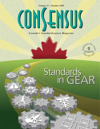 Canada’s Standardization Magazine
Volume 37 – October 2010
Standards
in GEAR
Standards
in GEARCr
éé en 1970 – 40
ans
Establis
hed in 1970 –
40years
 