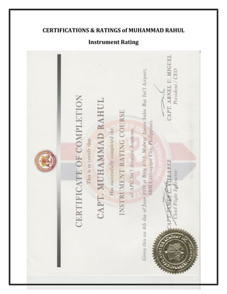 CERTIFICATIONS & RATINGS of MUHAMMAD RAHUL
Instrument Rating
 