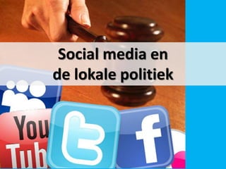 Social media en  de lokale politiek  