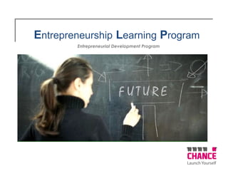 Entrepreneurship Learning Program
Entrepreneurial Development Program
 