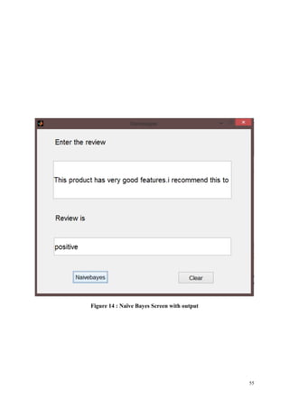 55
Figure 14 : Naïve Bayes Screen with output
 