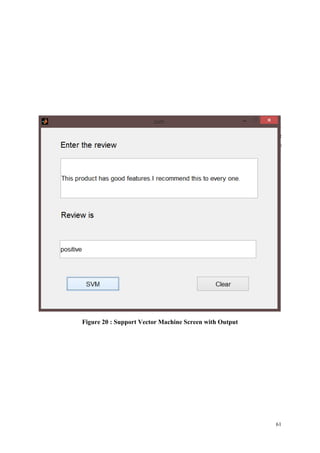 61
Figure 20 : Support Vector Machine Screen with Output
 