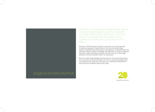 sage business partner
www.pinnacle-online.com
Pinnacle is an experienced Sage Business Partner,
providing tailored Sage Accounting, Sage ERP
and Sage CRM software solutions to over 1000
medium and large sized businesses across
a variety of industries throughout the UK and
Ireland.
Formed in 1993, Pinnacle has grown to become one of the foremost
recognised suppliers of Sage solutions. Our fully accredited Sage
support, implementation and project management consultants have the
specialist industry specific knowledge and expertise to cater to individual
company needs, providing customers with the most up to date Sage
solutions to ensure maximum return on investment.
We are an elite ’Sage Strategic Business Partner’.This partnership allows
us to work hand in hand with Sage, not only to help shape existing and
new products and services, but to allow our customers to benefit from
extra resources available directly from Sage.
 