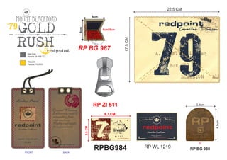 www.redpoint-sportswear.com
FRONT BACK
22.5 CM
17.5CM
3.8cm
4.5cm
b.
RP BG 988
6.7 CM
3.8CM
RPBG984 RP WL 1219
6cmX6cm
6cm
6cm
RP BG 987
RP ZI 511
 