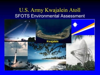 U.S. Army Kwajalein Atoll
SFOTS Environmental Assessment
 