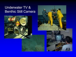 Underwater TV &
Benthic Still Camera
 