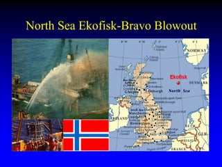 North Sea Ekofisk-Bravo Blowout
 