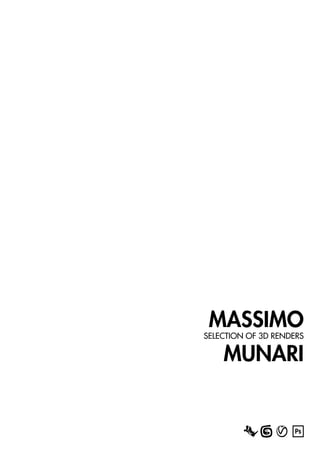 MUNARI
SELECTION OF 3D RENDERS
MASSIMO
 