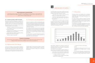 Método práctico para la medición directa
de la satisfacción de los clientes

7

Técnica propuesta para la recolección de datos
La elección de la técnica a seguir está supeditada a las posibilidades de acceso al cliente. En caso de disponer del
número de teléfono de los clientes a entrevistar, la encuesta telefónica se vislumbra como la mejor técnica, ya que
tiende a optimizar la relación calidad-coste.

6.1.1 Consejos para mejorar el índice de respuesta
Sea cual sea el método elegido para la recogida de la
información, siempre existirá una determinada tasa de no
respuesta, que será mínima en el caso de la entrevista
personal y máxima con los cuestionarios autoadministrados.
Para aumentar el número de respuestas se pueden realizar
múltiples actividades, como por ejemplo:
· Acompañar el cuestionario de una carta de presentación.
· Si la contestación ha de ser por correo postal, incluir
un sobre prefranqueado.
· Seguimiento de los encuestados que no han contestado
(recordatorios por carta o por teléfono).
· Cuidar el diseño del cuestionario, que además permita
distinguirlo del material de propaganda.
· Incentivos (regalos o descuentos).

6.2 Formación a los encuestadores
Como ya se comentó en el capítulo 5, el entrevistador puede
suponer una fuente de error, ya sea de forma intencionada
o, lo que quizás resulte más peligroso, de manera totalmente
involuntaria e inconsciente. Una entonación incorrecta o una
mala interpretación de una pregunta por su parte podrían
condicionar la respuesta.

ANÁLISIS DE LOS DATOS

El principal objetivo de este análisis es obtener información
para los procesos de mejora de la organización, por lo que
el análisis de datos debe suministrar, al menos:
· Información sobre el grado de satisfacción de los
clientes y, si es posible, sobre su evolución.
· Orientación sobre aquellos aspectos del producto o
servicio que puedan tener mayor repercusión en
esta satisfacción.
· Identificación de las áreas de mejora prioritarias.
El primero de estos aspectos se conseguirá de manera
detallada a través de un análisis descriptivo de los datos;
para alcanzar los otros dos, claramente interrelacionados,
se debe llevar a cabo un análisis inferencial de toda la
información emanada de las encuestas.

7.1 Descriptivo
Pretende realizar una fotografía de los resultados
conseguidos con la encuesta, es decir, mostrar de la
manera más simple y visual posible la distribución de las
distintas respuestas.
Un primer modo de resumir los datos es calcular
la frecuencia de aparición de los distintos valores de
respuesta en cada pregunta, haciendo en primer lugar un
cálculo en términos absolutos para, después, hallar los
correspondientes porcentajes.
A continuación se representan gráficamente estos datos,
a través de los denominados histogramas, en los que el
eje X muestra las distintas posibilidades de respuesta y el
eje Y la frecuencia de cada una de esas respuestas:

Por otro lado, hay que tener en cuenta que el entrevistador
es el interlocutor con los clientes, por lo que debe estar
familiarizado con la terminología utilizada en la organización,
conocer (al menos someramente) los productos o servicios
ofertados, etc.; en resumen, hablar en el mismo lenguaje
que el cliente.
Con todo lo anterior, se considera suficientemente justificada
la necesidad de dedicarle el tiempo oportuno al
adiestramiento de los entrevistadores.

Formación a los encuestadores
Se ha de formar a los encuestadores, al menos, en los siguientes temas: objetivo de la encuesta, explicaciones que
tienen que realizar, términos técnicos utilizados, manera de anotar las respuestas, etc.

6.3 Aplicaciones informáticas
Tanto para la recogida como para el posterior tratamiento
de los datos es conveniente disponer de una herramienta
informática adecuada, que facilite y agilice ambas tareas.
Existen en el mercado numerosos programas informáticos
especializados en la materia, pero si la organización no lo

considera viable no ha de preocuparse; bastará con adaptar
cualquier programa con hojas de cálculos o diseñar una
sencilla base de datos con alguno de los programas
más comunes.

Estos gráficos, además de la frecuencia, aportan una
información adicional, ya que hacen una primera
aproximación sobre el rango de valores y la configuración
de la distribución de las respuestas.
Otro modo de resumir grandes conjuntos de datos es a
través de distintos estimadores estadísticos que describan:
· Por un lado, al menos someramente, el centro de las
puntuaciones de los datos. Para ello se puede analizar:

- La moda: es el valor que más se repite.
Ejemplo:
Considérense los valores 8, 8, 9, 6, 6, 8, 9, 6, 6, 6:
La media sería 7,2; la mediana valdría 7 y la moda
sería 6.
· Y, por otro lado, la variabilidad o diseminación de los
datos, para lo que se puede estudiar la desviación típica
o la varianza y el rango (incluyendo máximos y mínimos).

- La media o promedio de los valores.
- La mediana: es el valor que deja el mismo número
de datos antes y después que él.

29

 