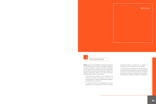 BRÚJULA

1

PRESENTACIÓN

Brújula nace el 13 julio de 2000 de un grupo de 5 personas
con la inquietud común de lanzar un proyecto empresarial
que diera respuesta a una necesidad de las empresas
locales: disponer de una empresa de servicios especialista
en sistemas de información empresariales, basados en
sistemas informáticos abiertos y, por tanto, fácilmente
interoperables, ofreciendo a sus clientes:

trabajando desde el corazón de su negocio y
satisfaciendo en todo momento sus necesidades.
·El trato humano y profesional de las personas que
forman Brújula. Nuestro equipo se nutre de especialistas
en cada una de las áreas de actividad: consultoría,
proyectos de software, infraestructuras de sistemas,
comunicaciones, seguridad, ingeniería e instalaciones.

·Una oferta única y global, con el respaldo de las
primeras empresas tecnológicas nacionales e
internacionales y un equipo de profesionales cualificado
y certificado en sus soluciones.
·La mejora continua de la competitividad y de los
resultados de las empresas de nuestros clientes,

83

 