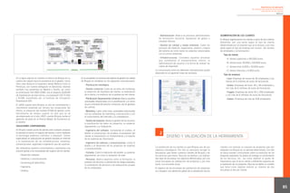 Experiencias de aplicación
de métodos de medición directa de la
satisfacción de los clientes
BRÚJULA

·Administración. Abarca los procesos administrativos
de facturación, tesorería, liquidación de gastos o
compras internas.
·Gestión de calidad y medio ambiente. Cubre los
procesos de medición, seguimiento, análisis y mejora
del sistema así como todos los aspectos relacionados
con el control ambiental.
·Infraestructuras. Considera aquellos procesos
que contemplan el mantenimiento inter no, la
administración de usuarios o la forma de realizar las
copias de seguridad.
La comunicación entre los diferentes macroprocesos queda
plasmada en el siguiente mapa de procesos:
En la figura adjunta se muestra la historia de Brújula en su
camino de mejora hacia la excelencia en la gestión. Como
hitos cabe destacar la expansión desde Mallorca hacia la
Península, con nuestra delegación en Barcelona, estando
también hoy presentes en Madrid y Sevilla, así como
la certificación ISO 9001:2000, tras el proyecto QUASAR
de implantación de esta norma, y la evaluación ISO 15.504
y EFQM, coordinada por el Instituto de Innovación
Empresarial (IDI).
El 2006 supone para Brújula un año de consolidación y
crecimiento sostenido por tercera vez consecutiva. Así
mismo, la utilización del modelo EFQM de gestión como
herramienta de mejora supone un reto que se ve
recompensado en el año 2007, cuando Brújula recibe el
galardón de plata en el Premio Balear de Excelencia en
la Gestión.
SOLUCIONES CORPORATIVAS
En Brújula nuestro punto de partida ante cualquier proyecto
es siempre el mismo: el negocio del cliente y cómo mediante
la tecnología podemos contribuir a mejorarlo. Somos
especialistas en aplicaciones de gestión basadas en Internet
y la implantación de las infraestructuras (sistemas,
comunicaciones, seguridad e ingeniería) que las soportan.
Así, ofrecemos nuestros conocimientos y aportamos una
solución global a las necesidades del negocio de los clientes:
·Desarrollo software.
·Sistemas y comunicaciones.
·Incomming & Select4You.
·Ingeniería.
·Hosting.

En la actualidad, los procesos del sistema de gestión de calidad
de Brújula se vertebran en los siguientes macroprocesos:

SEGMENTACIÓN DE LOS CLIENTES
En Brújula segmentamos los clientes a partir de dos criterios
diferentes: por una parte según el tipo de cliente
(determinado por el volumen que se le factura) y por otra
parte según el tipo de empresa (en función del número
de empleados y la facturación):
Tipo de cliente
·A. Ventas superiores a 100.000 euros.
·B. Ventas entre 30.000 y 100.000 euros.
·C. Ventas entre 6.000 y 30.000 euros.
·D. Ventar inferiores a 6.000 euros.
Tipo de empresa
·Llaut. Empresas de menos de 30 empleados y con
menos de 6 millones de euros de facturación.

·Planificación estratégica.

·Goleta. Empresas de entre 30 y 49 empleados y
con más de 6 millones de euros de facturación.

·Gestión comercial. Cubre las acciones de marketing,
la obtención de requisitos del cliente, la elaboración
de la oferta y la medición de la satisfacción del cliente.

·Fragata. Empresas de entre 50 y 299 empleados
y con más de 6 millones de euros de facturación.

·Planificación Departamento Comercial. Abarca aquellas
actividades relacionadas con la planificación y el cierre
anual y trimestral del director comercial y de los gestores
de cuentas.

·Galeón. Empresas de más de 300 empleados.

·Marketing. Cubre, entre otras, actividades relacionadas
con las campañas de marketing, comunicación y con
el conocimiento del mercado y la competencia.
·Gestión de proyectos. Abarca la gestión de los recursos,
la planificación de todos los proyectos, su posterior
seguimiento y su finalización.
·Ingeniería del software. Comprende el análisis, el
diseño, la construcción, las pruebas, la aceptación del
cliente, la implantación, el mantenimiento y el soporte
de los sistemas de información.
·Ingeniería de sistemas y comunicaciones. Cubre el
diseño y el desarrollo de los proyectos de sistemas
y comunicaciones.
·Compras. Cubre la realización del pedido, su posterior
seguimiento, así como la recepción de este.
·Personas. Abarca aspectos como la formación, la
provisión de recursos, la prevención de riesgos laborales,
la contratación de personal o las evaluaciones anuales
de los empleados.

2

DISEÑO Y VALIDACIÓN DE LA HERRAMIENTA

La satisfacción de los clientes es para Brújula uno de sus
objetivos estratégicos. Por ello es necesario recoger la
percepción que tienen nuestros clientes de Brújula y de
los servicios que ofrece. Para eso se diseñan y se realizan
dos tipos de encuestas con objetivos diferenciados: por una
parte encuestas de satisfacción de proyectos y, por otra
parte, una encuesta anual.
El objetivo de las encuestas de satisfacción de proyectos
es conseguir una valoración global de la satisfacción de los

clientes con relación al conjunto de proyectos que han
realizado con Brújula en un periodo determinado. Con ello
se busca extraer conclusiones sobre la evolución de los
proyectos realizados, los plazos de entrega, el conocimiento
de los técnicos, etc., así como obtener el grado de
importancia que le da el cliente a diferentes aspectos de
la realización de los proyectos. Para eso se define un modelo
que tiene como objetivo realizar un máximo de dos
encuestas al año por cliente.

85

 