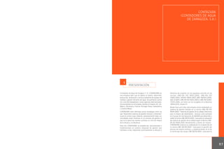 CONTAZARA
(CONTADORES DE AGUA
DE ZARAGOZA, S.A.)

1

PRESENTACIÓN

Contadores de Agua de Zaragoza, S. A. (CONTAZARA) es
una empresa líder que se dedica al diseño, desarrollo,
producción, verificación y servicio postventa de equipos de
medida y gestión eficiente del agua. Actualmente cuenta
con unos 60 trabajadores y varias agencias internacionales,
encontrándose sus principales clientes en España, EE. UU.,
México, Dinamarca, Francia, Portugal, Rusia, Sudamérica
y Oriente Medio.
CONTAZARA tiene definidas varias estrategias entre las
que “Desarrollar sistemas de gestión eficaces y eficientes”
ocupa el primer lugar. Además, absolutamente todas sus
actividades están inmersas en un proceso de gestión al
que se le aplica de manera continua un ciclo de mejora
de la eficacia y la eficiencia.
Para ello CONTAZARA ha establecido, documentado e
implementado un sistema integrado de gestión que
mantiene al día, mejorando continuamente su eficacia y

eficiencia de acuerdo con los requisitos suscritos en las
n o r m a s U N E - E N I S O 9 0 01: 20 0 0 , U N E - E N I S O
14001:2004, OHSAS 18001:2007, UNE 166002:2006,
SGE 21:2005, UNE-EN ISO 10012:2003 y UNE-EN ISO/IEC
17025:2005, así como con los recogidos en la Directiva
2004/22/CE, Anexo H1.
Desde hace ya 6 años esta empresa tiene implantado un
sistema de gestión basado en la norma UNE-EN ISO
9004:2000 –Sistemas de gestión de la calidad. Directrices
para la mejora del desempeño-. Gracias a ello participó
en el grupo de normalización de AENOR que desarrolló y
validó la norma UNE 66174:2003 –Guía para la evaluación
del sistema de gestión de la calidad según la Norma UNEEN ISO 9004:2000. Herramientas y planes de mejora-.
CONTAZARA continuó su colaboración en el desarrollo de
la norma UNE 66178:2004 –Guía para la gestión del
proceso de mejora continua- y, posteriormente, en el de
la norma que nos ocupa, UNE 66176:2005 –Guía para la

117

 