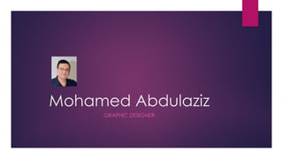 Mohamed Abdulaziz
GRAPHIC DESIGNER
 