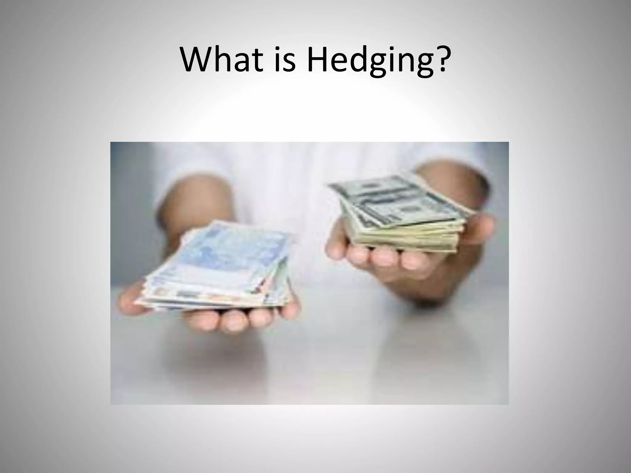 What is Hedging?
 