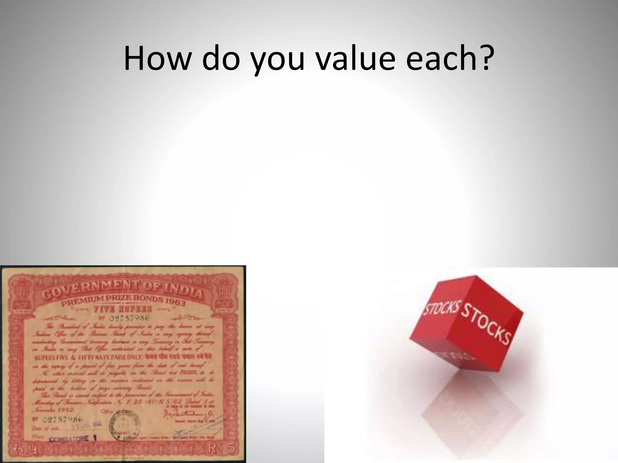 How do you value each?
 
