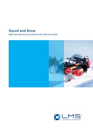 Sound and Snow
LMS Tools Help Arctic Cat Enhance the Thrill of the Ride
 