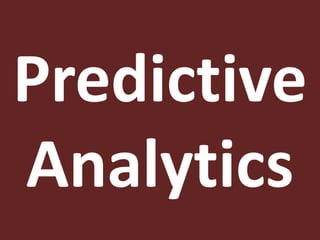 Predictive
Analytics
 