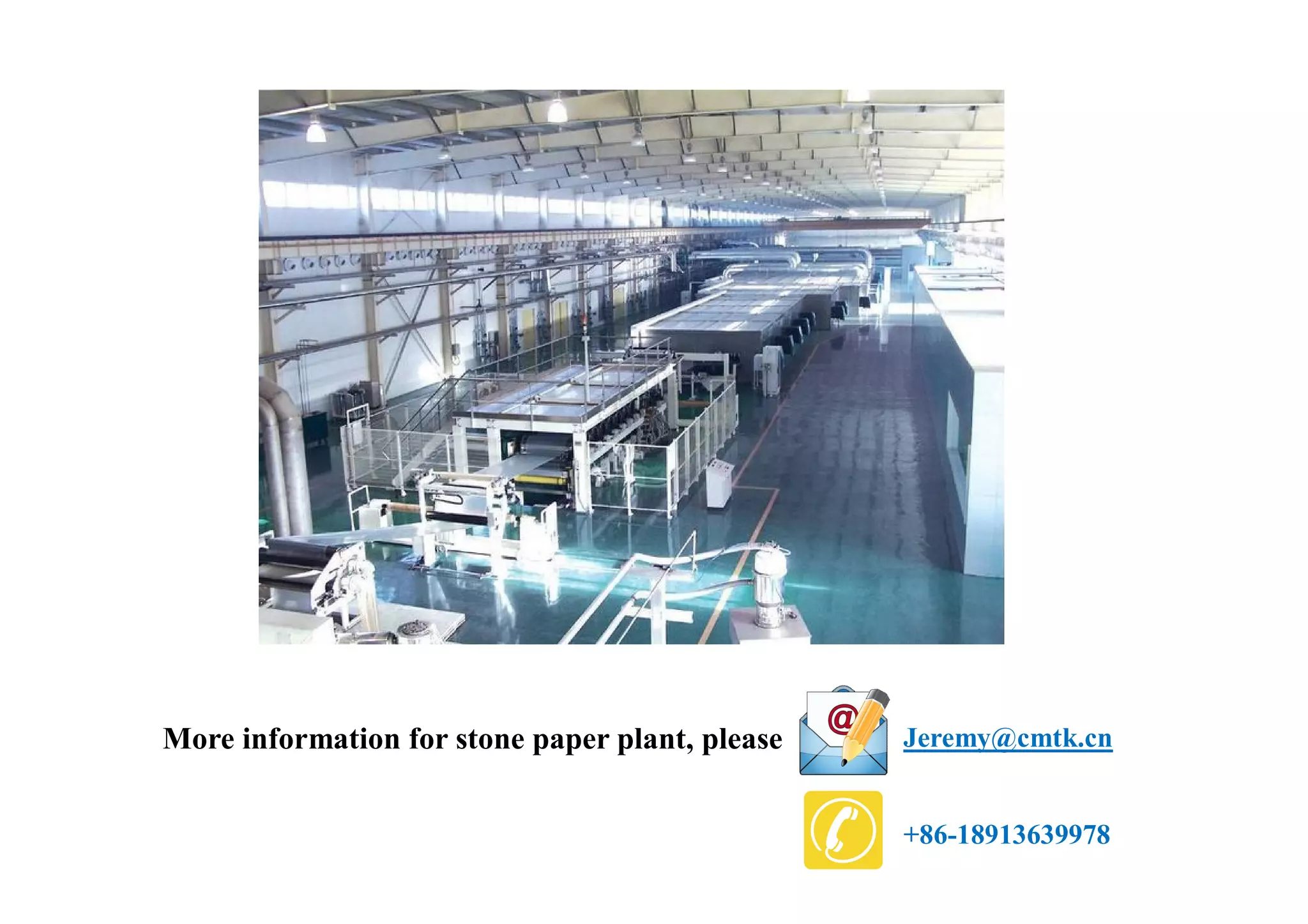 More information for stone paper plant, please Jeremy@cmtk.cn
+86-18913639978
 