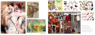 MOODBOARDS
trend forecasting
Neon Trend | Spring/Summer 2012
Metalic shoe trend, Glitter shoe trend,
Platform pumps trend | Autumn/Winter 2013
Folkloric Trend | Autumn/Winter 2013
 
