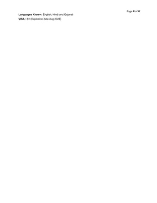 Page 4 of 4 
Languages Known: English, Hindi and Gujarati 
VISA : B1 (Expiration date Aug 2024) 
