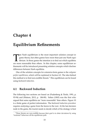 Chapter 4
Equilibrium Reﬁnements
T
he Nash equilibrium is the most important solution concept in
game theory, but often ga...