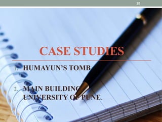 CASE STUDIES
1. HUMAYUN’S TOMB
2. MAIN BUILDING,
UNIVERSITY OF PUNE.
20
 