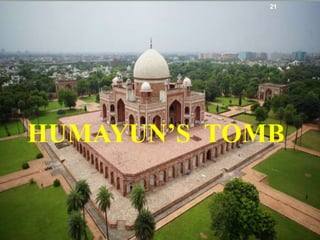 HUMAYUN’S TOMB
21
 