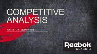 COMPETITIVE
ANALYSIS
WOMEN’S TEAM DECEMBER 2015
 