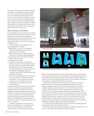 In all cases, the physical tests correlated closely with
   the analysis. It is arguable that computer analysis is
   now more accurate than a physical shaking table
   test, which is still the standard practice in China.
   Due to the amount of scaling required, the accuracy
   of such models and tests may be signiﬁcantly less
   than the proven accuracy of the analytical software
   used to design the building. Nonetheless, a shaking
   table test helps to corroborate the computer model
   and provides a demonstration that the design has
   safely accounted for seismic issues.

   Tender, excavation, and foundations
   As noted already, Arup had a major role in the tender
   process for appointing the main contractor, including
   the production of the steelwork drawings and
   speciﬁcations. One key document was the Particular
   Technical Speciﬁcation, which placed several
   requirements on the contractor that were speciﬁc to
   the design of CCTV.
      Some of the speciﬁc issues identiﬁed in the
   Particular Speciﬁcation included:
                                                              4. Shaking table model.
      convey the weight added to the building at
      stages during the construction

      (married to the construction weight assessment)

      dishing) of the foundations



      between the position of connection points as the
      Overhang construction advanced prior to linking

      movement between the connection points of the           5. Three alternative methods of constructing the Overhang.
      Overhang were manageable (suggesting
      connection when the two Towers were at an even
      temperature, ie at dawn)                                After the connection was made, any added weight would result in a thrust between
                                                              the two Towers via the Overhang. The ﬁnal stresses in the building were therefore very
      was commensurate with the daily movement                much linked to the construction sequence. The Particular Speciﬁcation deﬁned an
      measurement, so as to prevent the connection            upper and lower bound range of permissible locked-in stress, allowing the contractor
      ripping apart once it had been ﬁrmly made               some ﬂexibility in choosing his ﬁnal construction sequence.
                                                                  Another interesting feature of the process was the proposals put forward by
       structural elements.                                   different tenderers to meet the Particular Speciﬁcation requirements and the
   In addition to regular gravity and lateral forces acting   particularly challenging aspects of the Overhang construction. One of the three
   on the structure, there are signiﬁcant additional          shortlisted tenderers proposed a temporary tower the full 162m height to the
   construction stage forces due to the fact that the         underside of the Overhang, providing a working platform to build the Overhang
   building comprises two separate leaning Towers with        connection in situ. The second tenderer opted to build a partial cantilever from the
   cantilevers up until the point at which they are joined    Towers and then construct the lower part of the Overhang at ground level and strand
   to become one structure. The additional bending            jack the assembly into position. The third tenderer proposed to construct incremental
   and overturning stresses that get “locked” into the        cantilevers from each Tower until the two met and connected at the centre of the
   Towers and foundations prior to joining depend on          Overhang (Fig 5). This latter approach was as described in Arup’s documentation,
   the amount of structure and façade completed at the        though any construction approach was deemed acceptable provided it could satisfy
   time of connection.                                        the locked-in stress limits deﬁned in the Particular Speciﬁcation.
       In essence, the greater the construction load              The Particular Technical Speciﬁcation approach has become a leading example of
   applied to the building prior to connecting the two        best practice for high-rise construction within Arup.
   Towers, the more this would manifest itself as                 China State Construction Engineering Corporation (CSCEC) was awarded the main
   increased locked-in base moments in the Towers.            contract in April 2005. CSCEC tendered on this third approach.

42 The Arup Journal 2/2008
 