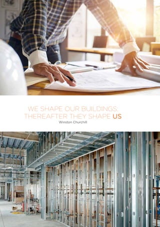 WE SHAPE OUR BUILDINGS;
THEREAFTER THEY SHAPE US
Winston Churchill
 