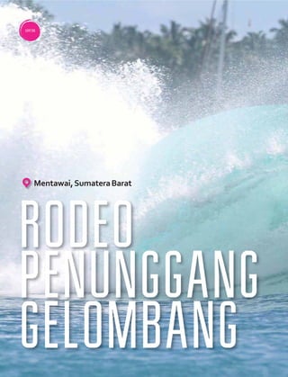 RODEO
PENUNGGANG
GELOMBANG
Mentawai,SumateraBarat
SURFING
 