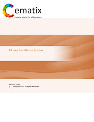 Money Remittance System
Cematix.co.uk
(C) Copyright (2015) All Rights Reserved
 