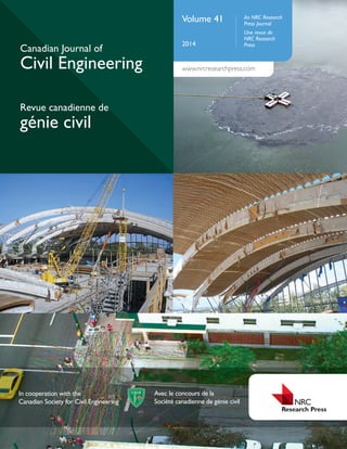 Volume 41
2014
An NRC Research
Press Journal
Une revue de
NRC Research
Press
www.nrcresearchpress.com
Canadian Journal of
Civil Engineering
Revue canadienne de
génie civil
In cooperation with the
Canadian Society for Civil Engineering
Avec le concours de la
Société canadienne de génie civil
 