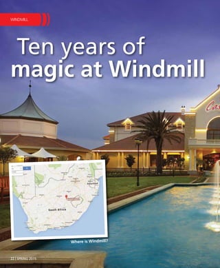 Ten years of
magic at Windmill
Where is Windmill?
22 | SPRING 2015
WINDMILL
 