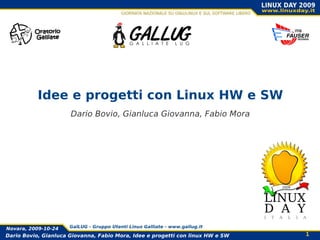 Idee e progetti con Linux HW e SW Dario Bovio, Gianluca Giovanna, Fabio Mora 