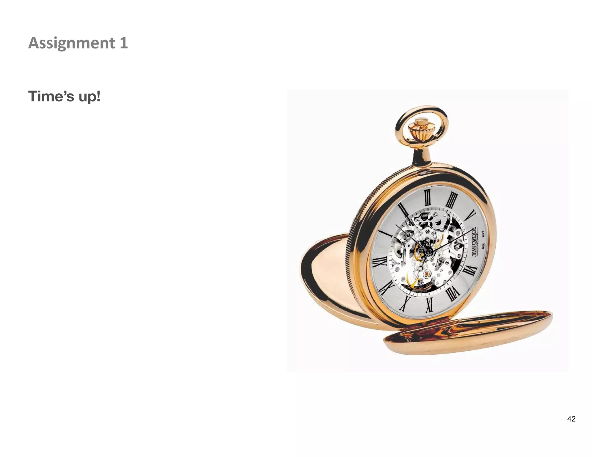 Assignment	
  1	
  

Time’s up!
42
 