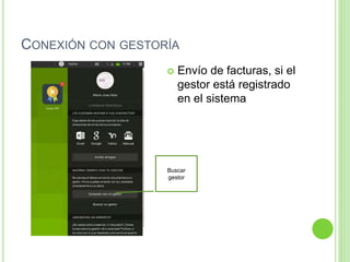 CONEXIÓN CON GESTORÍA
 Envío de facturas, si el
gestor está registrado
en el sistema
Buscar
gestor
 