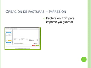 CREACIÓN DE FACTURAS – IMPRESIÓN
 Factura en PDF para
imprimir y/o guardar
 