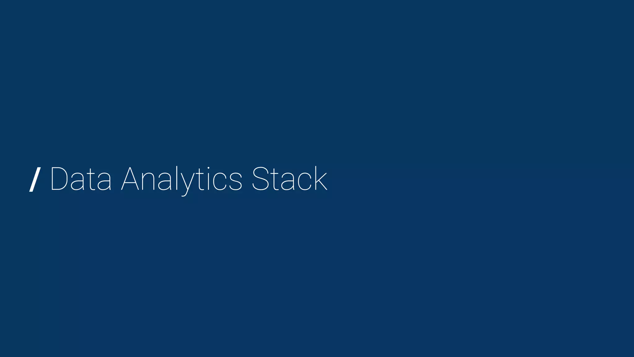 / Data Analytics Stack
 