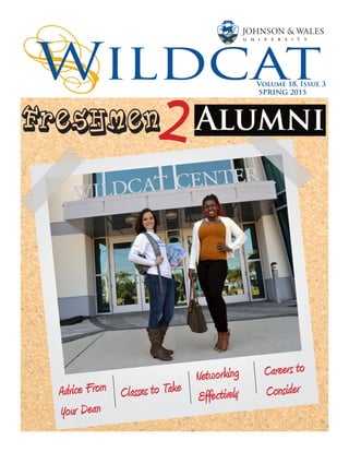 Volume 18, Issue 3
SPRING 2015
FRESHMeN2
Classes to Take
Careers to
Consider
Networking
EffectivelyAdvice From
Your Dean
 
