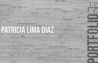 PATRICIA LIMA DÍAZarchitect (AIT) + designer
 