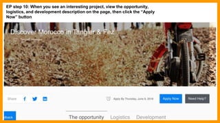 EP step 10: When you see an interesting project, view the opportunity,
logistics, and development description on the page, then click the “Apply
Now” button
 