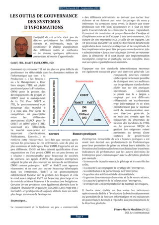 Page 4
L’objectif de cet article n’est pas de
décrire précisément les différentes
normes et référentiels, mais de
positionner le champ d’application
des différents outils et méthodes
et de donner quelques références
permettant si besoin d’approfondir.
CobiT, ITIL, RiskIT, ValIT, CMMI, ISO
Comment s’y retrouver ? Il est de plus en plus difficile de
positionner les référentiels dans les domaines métiers de
l’informatique que sont « la
Production », « les Projets »
ou « le Management ». Pour
faire simple, l’ITIL est plutôt
positionné pour la Production,
CMMI pour la gestion des
développements de projets et
COBIT pour le management
de la DSI. Pour COBIT et
ITIL, le positionnement était
beaucoup plus tranché il
y a cinq ans. Une sorte de
compétition est perceptible
entre les différentes
associations (ISACA pour le
COBIT et itSMF pour l’ITIL)
soutenant ces référentiels.
Le marché sous-jacent est
important (Certifications,
Publications, Conseils…) et
renforce cette concurrence. Ceci fait que version après
version les processus de ces référentiels sont de plus en
plus communs et imbriqués. Pour CMMI, l’approche est un
peu différente. CMMI est très orienté qualification d’une
organisation ou d’un projet. CMMI est un peu devenu un
« sésame » incontournable pour beaucoup de sociétés
de services. Les appels d’offres des grandes entreprises
exigent de plus en plus souvent un niveau de certification
CMMI comme prérequis. ValIT et RiskIT sont apparus
récemment et ne sont pas encore beaucoup développés
dans les entreprises. RiskIT a un positionnement
extrêmement focalisé sur la gestion des Risques et cela
le rend assez original. ValIT est beaucoup plus large et va
du suivi du schéma directeur à la construction budgétaire.
Certains de ses processus sont également abordés dans le
chapitre «Planifier et Organiser» du COBIT. L’ISO reste très «
normatif » et pratiquement toujours utilisée dans un cadre
plus large au niveau de l’entreprise.
En pratique…
Le recouvrement et la tendance un peu « commerciale
» des différents référentiels ne doivent pas cacher leur
richesse et ne doivent pas nous décourager de nous y
intéresser. Au contraire, nous avons la chance que notre
profession soit très bien documentée et il faut en tirer
parti. Il serait ridicule de «réinventer la roue». Cependant,
il convient de construire sa propre démarche d’analyse et
d’implémentation et de l’adapter à son environnement, à la
culture de son entreprise et à la taille de ses équipes. Les
34 processus du COBIT ne sont pas forcément directement
applicables dans toutes les entreprises et la complétude de
leur implémentation peut être perçue comme lourde et très
«administrative».Lesacteursduprojetdoiventseretrouver
dans la démarche et il vaut mieux une implémentation
incomplète, comprise et partagée, qu’une complète, mais
mal acceptée et partiellement assimilée.
S’appuyer sur des standards internationaux reconnus
est également rassurant pour une direction générale. Les
comparatifs externes existent
et il est plus facilement possible
de dialoguer avec les auditeurs
sur des pratiques standardisées
plutôt que sur des pratiques
spécifiques. Cependant,
je pense que le « jargon »
employé par ces différents
référentiels est extrêmement
typé informatique et ce n’est
probablement pas le meilleur
outil de communication avec
une direction générale. Je
ne suis pas certain que les
indicateurs du processus de
Gestion des incidents de l’ITIL
ou du processus REQM de
gestion des exigences soient
pertinents au niveau d’une
instance de gouvernance
d’entreprise. L’ensemble de ces « bonnes pratiques » est
avant tout destiné aux professionnels de l’informatique
pour leur permettre de gérer au mieux leurs activités. La
DirectiondesSystèmesd’Informationdoitutiliserlesmêmes
indicateurs de performance que les autres directions de
l’entreprise pour communiquer avec la direction générale
par exemple :
- la mesure de la performance, le pilotage et le contrôle des
coûts,
- la capacité à accompagner la stratégie de l’entreprise,
- la contribution à la performance de l’entreprise,
- la gestion des actifs matériels et immatériels,
- la gestion des ressources humaines et de la sous-traitance,
- la capacité à générer de la Valeur pour l’entreprise,
- le respect de la réglementation et la maitrise des risques.
Il faudra donc établir un lien entre les indicateurs
opérationnels dédiés à l’évaluation du bon fonctionnement
au quotidien de la fonction informatique et les indicateurs
de gouvernance destinés à répondre aux préoccupations de
la direction générale.
Pierre-Marie Moulière (M12)
DSI, Arc International
LES OUTILS DE GOUVERNANCE
DES SYSTEMES
D’INFORMATIONS
MSIT Network #2 - Septembre 2013
 