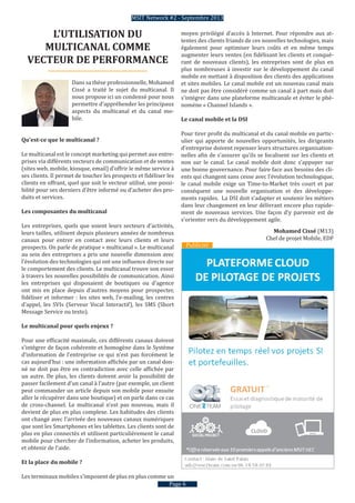 moyen privilégié d’accès à Internet. Pour répondre aux at-
tentes des clients friands de ces nouvelles technologies, mais
également pour optimiser leurs coûts et en même temps
augmenter leurs ventes (en fidélisant les clients et conqué-
rant de nouveaux clients), les entreprises sont de plus en
plus nombreuses à investir sur le développement du canal
mobile en mettant à disposition des clients des applications
et sites mobiles. Le canal mobile est un nouveau canal mais
ne doit pas être considéré comme un canal à part mais doit
s’intégrer dans une plateforme multicanale et éviter le phé-
nomène « Channel Islands ».
Le canal mobile et la DSI
Pour tirer profit du multicanal et du canal mobile en partic-
ulier qui apporte de nouvelles opportunités, les dirigeants
d’entreprise doivent repenser leurs structures organisation-
nelles afin de s’assurer qu’ils se focalisent sur les clients et
non sur le canal. Le canal mobile doit donc s’appuyer sur
une bonne gouvernance. Pour faire face aux besoins des cli-
ents qui changent sans cesse avec l’évolution technologique,
le canal mobile exige un Time-to-Market très court et par
conséquent une nouvelle organisation et des développe-
ments rapides. La DSI doit s’adapter et soutenir les métiers
dans leur changement en leur délivrant encore plus rapide-
ment de nouveaux services. Une façon d’y parvenir est de
s’orienter vers du développement agile.
Mohamed Cissé (M13)
Chef de projet Mobile, EDF
Dans sa thèse professionnelle, Mohamed
Cissé a traité le sujet du multicanal. Il
nous propose ici un condensé pour nous
permettre d’appréhender les principaux
aspects du multicanal et du canal mo-
bile.
Qu’est-ce que le multicanal ?
Le multicanal est le concept marketing qui permet aux entre-
prises via différents vecteurs de communication et de ventes
(sites web, mobile, kiosque, email) d’offrir le même service à
ses clients. Il permet de toucher les prospects et fidéliser les
clients en offrant, quel que soit le vecteur utilisé, une possi-
bilité pour ses derniers d’être informé ou d’acheter des pro-
duits et services.
Les composantes du multicanal
Les entreprises, quels que soient leurs secteurs d’activités,
leurs tailles, utilisent depuis plusieurs années de nombreux
canaux pour entrer en contact avec leurs clients et leurs
prospects. On parle de pratique « multicanal ». Le multicanal
au sein des entreprises a pris une nouvelle dimension avec
l’évolution des technologies qui ont une influence directe sur
le comportement des clients. Le multicanal trouve son essor
à travers les nouvelles possibilités de communication. Ainsi
les entreprises qui disposaient de boutiques ou d’agence
ont mis en place depuis d’autres moyens pour prospecter,
fidéliser et informer : les sites web, l’e-mailing, les centres
d’appel, les SVIs (Serveur Vocal Interactif), les SMS (Short
Message Service ou texto).
Le multicanal pour quels enjeux ?
Pour une efficacité maximale, ces différents canaux doivent
s’intégrer de façon cohérente et homogène dans le Système
d’information de l’entreprise ce qui n’est pas forcément le
cas aujourd’hui : une information affichée par un canal don-
né ne doit pas être en contradiction avec celle affichée par
un autre. De plus, les clients doivent avoir la possibilité de
passer facilement d’un canal à l’autre (par exemple, un client
peut commander un article depuis son mobile pour ensuite
aller le récupérer dans une boutique) et on parle dans ce cas
de cross-channel. Le multicanal n’est pas nouveau, mais il
devient de plus en plus complexe. Les habitudes des clients
ont changé avec l’arrivée des nouveaux canaux numériques
que sont les Smartphones et les tablettes. Les clients sont de
plus en plus connectés et utilisent particulièrement le canal
mobile pour chercher de l’information, acheter les produits,
et obtenir de l’aide.
Et la place du mobile ?
Les terminaux mobiles s’imposent de plus en plus comme un
Page 6
L’UTILISATION DU
MULTICANAL COMME
VECTEUR DE PERFORMANCE
Publicité
MSIT Network #2 - Septembre 2013
 