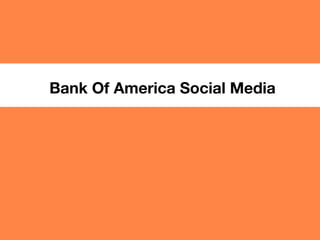 bizdevBRIEF
Bank Of America Social Media
 