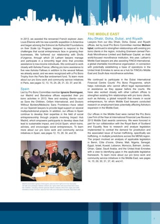 THE MIDDLE EAST
Abu Dhabi, Doha, Dubai, and Riyadh
Lawyers from our Abu Dhabi, Doha, Dubai, and Riyadh
offices, led by local Pro Bono Committee member Mohsin
Iqbal, continued to strengthen relationships with existing pro
bono clients in the region, including Grameen-Jameel Pan-
Arab Microfinance Limited and Balthazar Capital, an Arab
world-focused microfinance institution, this year. Latham’s
Middle East lawyers are also assisting FINCA International,
a global charitable microfinance organization, in connection
with potentially establishing a base of operations in the
United Arab Emirates to serve as a hub for FINCA’s Middle
East and South Asia microfinance activities.
We continued to participate in the Dubai International
Financial Centre Courts’ Pro Bono Programme, which
helps individuals who cannot afford legal representation
or assistance as they appear before the courts. We
have also worked closely with other Latham offices to
strengthen existing firm relationships with pro bono clients,
such as Ashoka, a global nonprofit that invests in social
entrepreneurs, for whom Middle East lawyers conducted
research on employment laws potentially affecting Ashoka’s
expansion in the Middle East.
Our offices in the Middle East were named the Pro Bono
Law Firm of the Year at International Financial Law Review’s
2013 Middle East awards ceremony. We were honored in
part for our collaboration with the Royal Bank of Scotland
and Equality Now to research and analyze legislation
implemented to combat the demand for prostitution and
the associated issue of human trafficking, specifically sex
trafficking, in multiple jurisdictions across the MENA region.
The project involved an analysis of applicable legislation
in Benin, Côte d’Ivoire, Ghana, Mali, Nigeria, Senegal,
Egypt, Israel, Kuwait, Lebanon, Morocco, Bahrain, Jordan,
Oman, Qatar, Saudi Arabia, and the United Arab Emirates
with a view to identifying gaps in the applicable legislative
framework. To learn more about our pro bono work and
community service initiatives in the Middle East, see pages
14, 15, 29, 30, 31, 37, 40, and 41.
In 2013, we assisted the renowned French explorer Jean-
Louis Étienne with his new scientific expedition in Antarctica
and began advising the Edmond de Rothschild Foundations
on their Scale Up Program, designed to respond to the
challenges that social entrepreneurs face in growing their
businesses. We furthered our relationship with Droits
d’Urgence, through which 20 Latham lawyers manage
and participate in a bimonthly legal clinic that provides
assistance to low-income individuals. We continued to work
closely with Ashoka France, offering pro bono assistance to
five new Ashoka Fellows in addition to the several fellows
we already assist, and we were recognized with a Pro Bono
Trophy from the Paris Bar endowment fund. To learn more
about our pro bono work and community service initiatives
in Paris, see pages 12, 13, 15, 24, 28, 31, 33, 37, and 39.
Spain
Led by Pro Bono Committee member Ignacio Domínguez,
our Madrid and Barcelona offices expanded their pro
bono activities in 2013. New and existing clients—such
as Save the Children, Oxfam International, and Doctors
Without Borders/Médecins Sans Frontières—have relied
on our Spanish lawyers to provide legal support on several
multijurisdictional projects. In addition, our offices in Spain
continue to develop their expertise in the field of social
entrepreneurship through projects involving Impact Hub
Madrid, which empowers participants to develop ideas that
lead to sustainable impact, and UnLtd Spain, which trains,
advises, and encourages social entrepreneurs. To learn
more about our pro bono work and community service
initiatives in Spain, see pages 12, 15, 28, 34, and 35.
Madrid associates Ignacio Domínguez (second from right) and Ana Gonzalez
(far left) and paralegal Natalia Cabeza (far right) meet with executives from Save
the Children, including director general Alberto Soteres (third from right) and staff
members Áurea Ferreres (second from left) and Almudena Escorial (third from left).
7
 