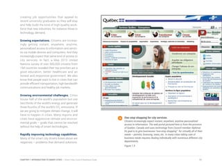 creating job opportunities that appeal to
recent university graduates so they will stay
and help build the kind of high-quality work-
force that new industries, for instance those in
technology, demand.
Growing expectations. Citizens are increas-
ingly getting instant, anywhere, anytime,
personalized access to information and servic-
es via mobile devices and computers. And they
increasingly expect that same kind of access to
city services. In fact, a May 2013 United
Nations survey of over 560,000 citizens from
194 countries revealed their top priorities are a
good education, better healthcare and an
honest and responsive government. We also
know that people want to live in cities that can
provide efficient transportation, high-bandwidth
communications and healthy job markets.
Growing environmental challenges. Cities
house half of the world’s population but use
two-thirds of the world’s energy and generate
three-fourths of the world’s CO2
emissions. If
we are going to mitigate climate change, it will
have to happen in cities. Many regions and
cities have aggressive climate and environ-
mental goals – goals that cannot be reached
without the help of smart technologies.
Rapidly improving technology capabilities.
Many of the smart city drivers listed above are
negatives – problems that demand solutions.
One-stop shopping for city services.
Citizens increasingly expect instant, anywhere, anytime personalized
access to information. The web portal pictured here is from the province
of Quebec, Canada and uses technology from Council member Alphinat.
Its goal is to give businesses “one-stop shopping” for virtually all of their
needs – permits, licensing, taxes, etc. In many cities taking care of
business needs requires dealing individually with numerous different city
departments.
Figure 1.5
11CHAPTER 1: INTRODUCTION TO SMART CITIES | Smart Cities Council Readiness Guide
 