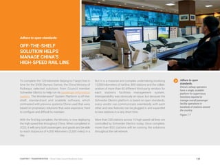 To complete the 120-kilometer Beijing-to-Tianjin line in
time for the 2008 Olympic Games, the China Ministry of
Railways selected solutions from Council member
Schneider Electric to help run its passenger information
system. The Wonderware® System Platform is off-the-
shelf, standardized and scalable software, which
contrasted with previous systems China used that were
based on proprietary solutions that were expensive, hard
to configure and difficult to maintain.
With the first leg complete, the Ministry is now deploying
the high-speed line throughout China. When completed in
2020, it will carry both passengers and goods and be able
to reach distances of 4,000 kilometers (2,500 miles) in a
day.
But it is a massive and complex undertaking involving
12,000 kilometers of rail line, 800 stations and the collab-
oration of more than 60 different third-party vendors for
each station’s facilities management system.
Interoperability was obviously an issue, but because the
Schneider Electric platform is based on open standards,
every vendor can communicate seamlessly with each
other and new features can be plugged in and expanded
to new stations in a very short time.
More than 220 stations across 15 high-speed rail lines are
controlled by Schneider Electric today. Once complete,
more than 800 stations will be running the solutions
throughout the rail network.
Adhere to open
standards.
China’s railway operators
have a single, scalable
platform for supervisory
functions required to
manage overall passenger
facility operations in
hundreds of stations around
the country.
Figure 7.7
Adhere to open standards:
OFF-THE-SHELF
SOLUTION HELPS
MANAGE CHINA’S
HIGH-SPEED RAIL LINE
138CHAPTER 7: TRANSPORTATION | Smart Cities Council Readiness Guide
 